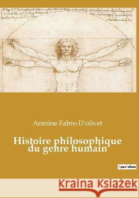 Histoire philosophique du genre humain Antoine Fabre-D'Olivet 9782385080259