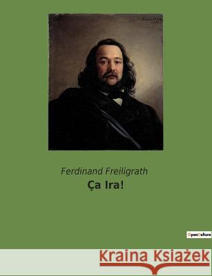 Ça Ira! Ferdinand Freiligrath 9782385080280