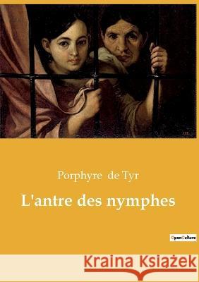 L\'antre des nymphes Porphyre d 9782385080457 Culturea