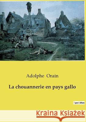 La chouannerie en pays gallo Adolphe Orain 9782385080792