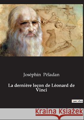 La dernière leçon de Léonard de Vinci Péladan, Joséphin 9782385080877 Culturea