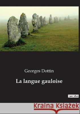 La langue gauloise Georges Dottin 9782385080983