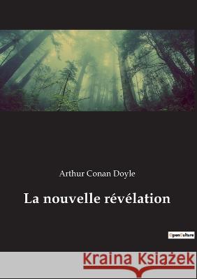 La nouvelle révélation Doyle, Arthur Conan 9782385081102 Culturea