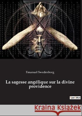 La sagesse angélique sur la divine providence Emanuel Swedenborg 9782385081201 Culturea