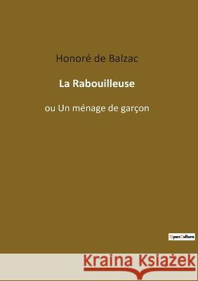 La Rabouilleuse: ou Un ménage de garçon de Balzac, Honoré 9782385081713