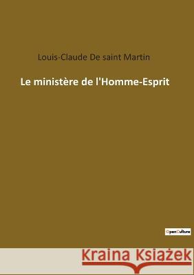 Le ministère de l'Homme-Esprit Louis-Claude de Saint Martin 9782385082000