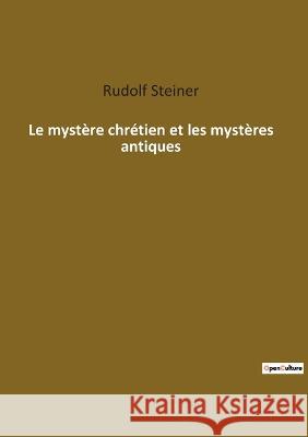 Le mystère chrétien et les mystères antiques Steiner, Rudolf 9782385082024 Culturea