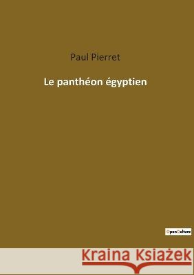 Le panthéon égyptien Pierret, Paul 9782385082055