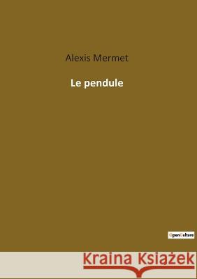 Le pendule Alexis Mermet 9782385082086