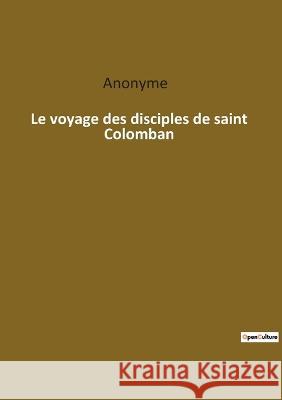 Le voyage des disciples de saint Colomban Anonyme 9782385082314