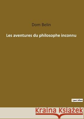 Les aventures du philosophe inconnu Dom Belin 9782385082413 Culturea