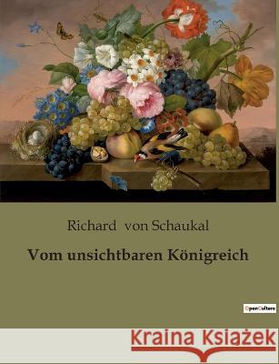 Vom unsichtbaren Königreich Richard Von Schaukal 9782385082932 Culturea