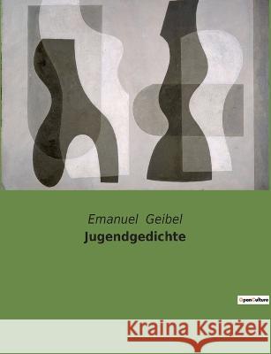 Jugendgedichte Emanuel Geibel 9782385083106 Culturea