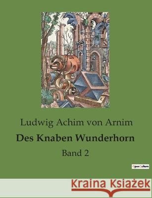 Des Knaben Wunderhorn: Band 2 Ludwig Achim Vo 9782385083700 Culturea