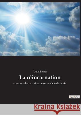 La réincarnation: comprendre ce qui se passe au-delà de la vie Annie Besant 9782385083717 Culturea