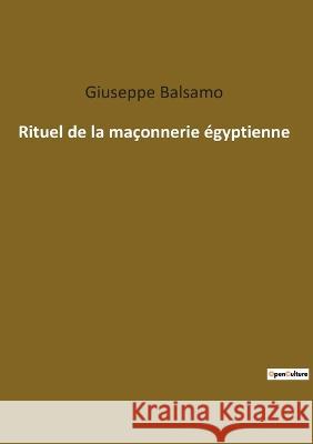 Rituel de la maçonnerie égyptienne Balsamo, Giuseppe 9782385083779 Culturea