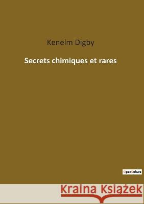 Secrets chimiques et rares Kenelm Digby 9782385083816