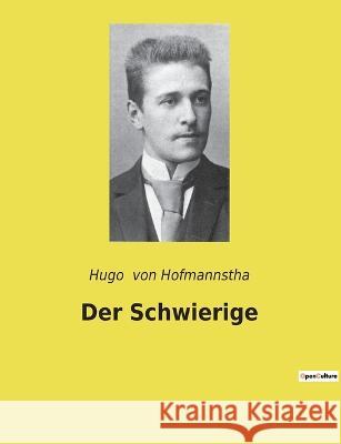 Der Schwierige Hugo Von Hofmannstha 9782385084134