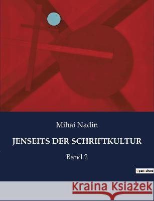 Jenseits Der Schriftkultur: Band 2 Mihai Nadin 9782385084226 Culturea