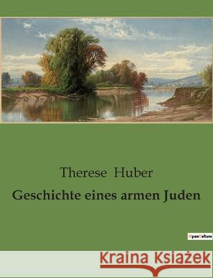 Geschichte eines armen Juden Therese Huber 9782385084349