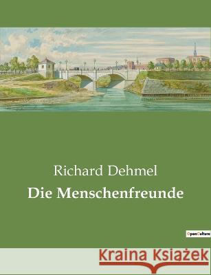 Die Menschenfreunde Richard Dehmel 9782385084431