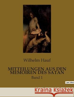 Mitteilungen Aus Den Memoiren Des Satan: Band 1 Wilhelm Hauf 9782385084523 Culturea