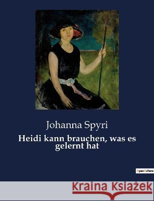 Heidi kann brauchen, was es gelernt hat Johanna Spyri 9782385084622 Culturea