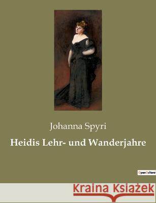 Heidis Lehr- und Wanderjahre Johanna Spyri 9782385084639 Culturea