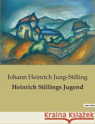Heinrich Stillings Jugend Johann Heinrich Jung-Stilling 9782385084714