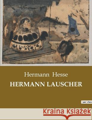 Hermann Lauscher Hermann Hesse 9782385084752