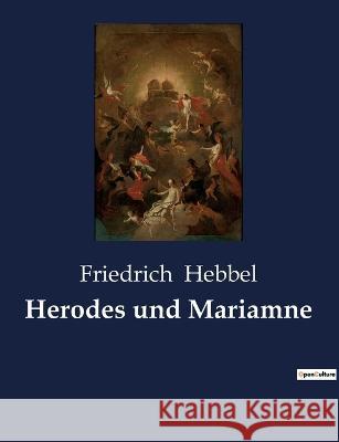 Herodes und Mariamne Friedrich Hebbel 9782385084790 Culturea