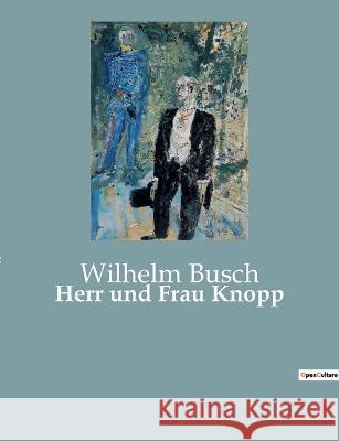 Herr und Frau Knopp Wilhelm Busch 9782385084837 Culturea