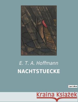 Nachtstuecke E T a Hoffmann 9782385084899 Culturea