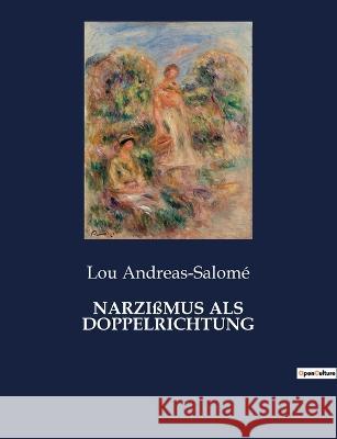 Narzißmus ALS Doppelrichtung Andreas-Salomé, Lou 9782385084974