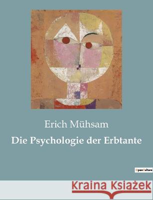 Die Psychologie der Erbtante Erich M?hsam 9782385085285 Culturea