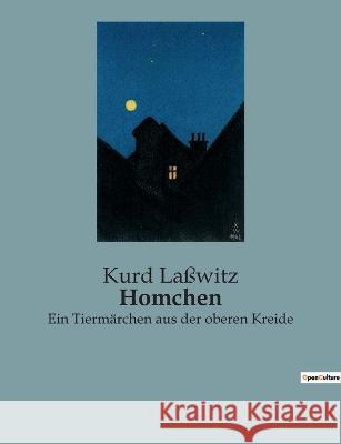 Homchen: Ein Tiermärchen aus der oberen Kreide Laßwitz, Kurd 9782385085445 Culturea