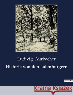 Historia von den Lalenbürgern Aurbacher, Ludwig 9782385085513 Culturea