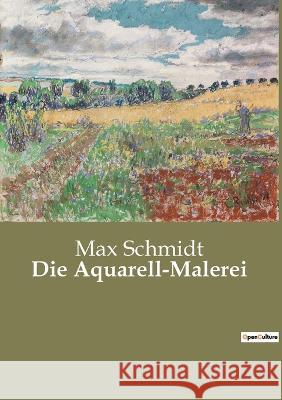 Die Aquarell-Malerei Max Schmidt 9782385085742 Culturea