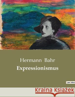 Expressionismus Hermann Bahr 9782385085872