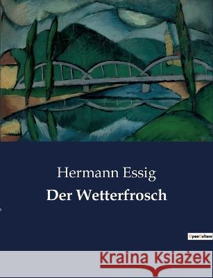 Der Wetterfrosch Hermann Essig 9782385085971