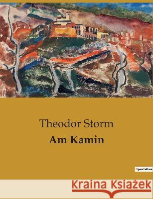 Am Kamin Theodor Storm 9782385086008 Culturea