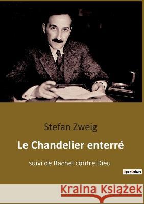 Le Chandelier enterré: suivi de Rachel contre Dieu Zweig, Stefan 9782385086572