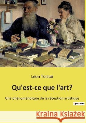 Qu'est-ce que l'art?: Une phénoménologie de la réception artistique Tolstoï, Léon 9782385087029