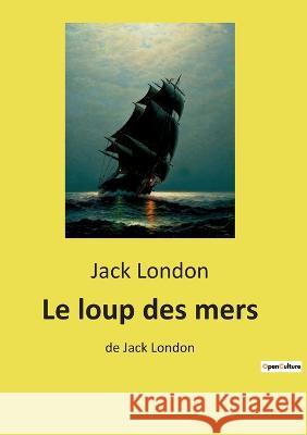 Le loup des mers: de Jack London Jack London 9782385087104 Culturea