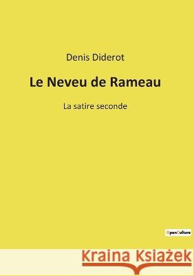 Le Neveu de Rameau: La satire seconde Denis Diderot 9782385087111
