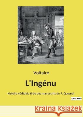 L'Ingénu: Histoire véritable tirée des manuscrits du P. Quesnel Voltaire 9782385087425