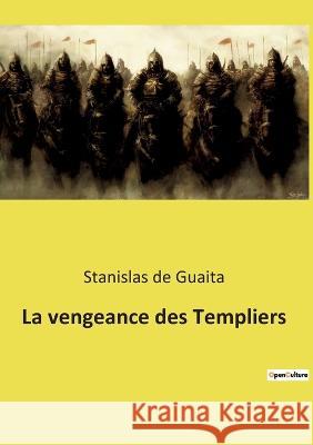 La vengeance des Templiers Stanislas de Guaita 9782385087548