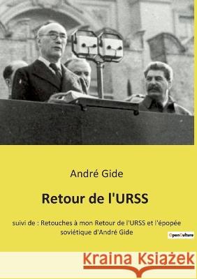 Retour de l'URSS: suivi de: Retouches à mon Retour de l'URSS et l'épopée soviétique d'André Gide André Gide 9782385087944