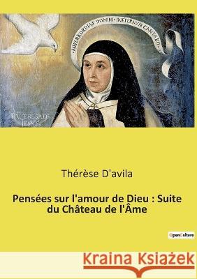 Pensées sur l'amour de Dieu: Suite du Château de l'Âme Thérèse D'Avila 9782385088095 Culturea