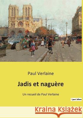 Jadis et naguère: Un recueil de Paul Verlaine Paul Verlaine 9782385088125